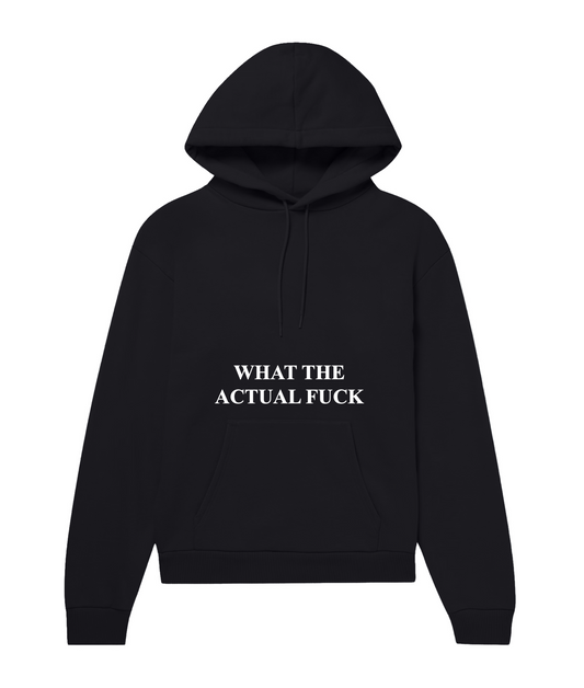 What the Actual Fuck Hoodie